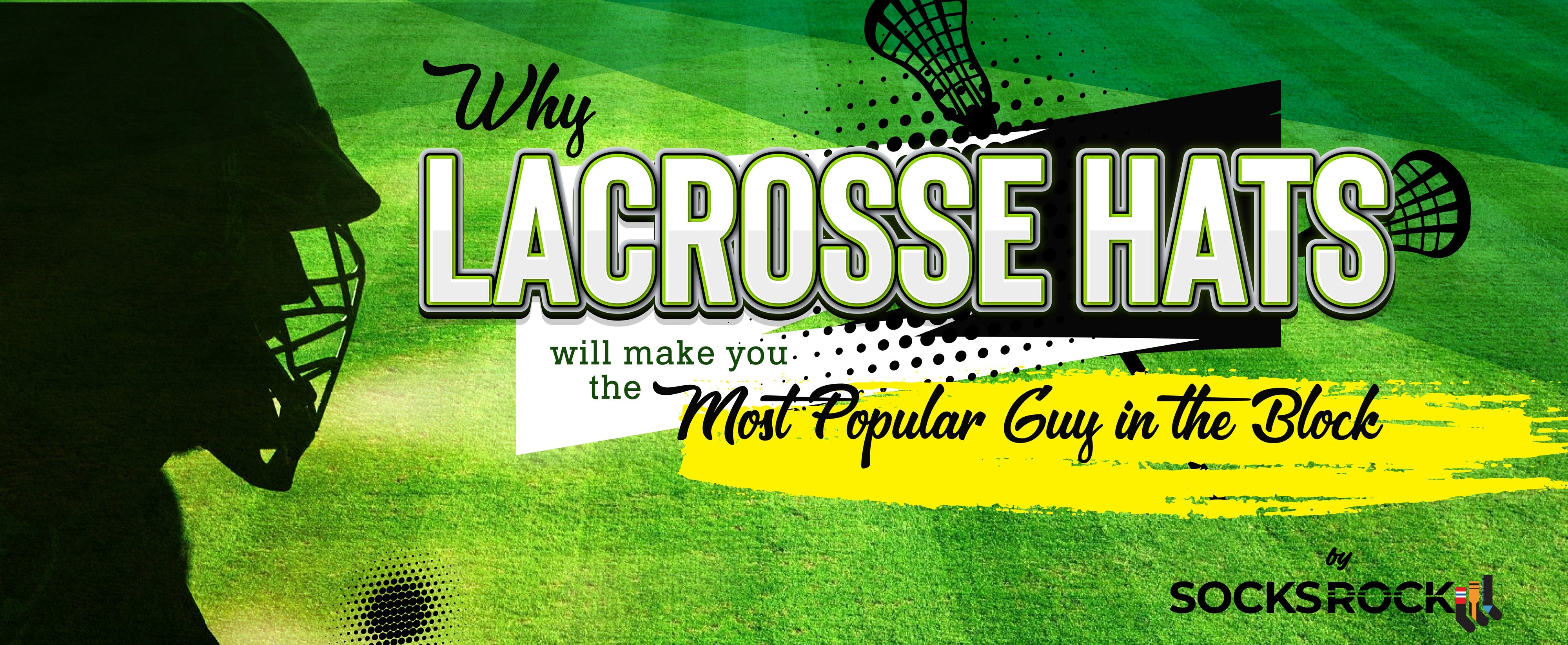 Why Lacrosse Hats Will Make You the Most Popular Guy in the Block